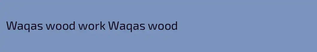 Waqas wood work Waqas wood